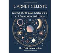 Carnet Céleste : Journal Étoilé pour l’Astrologie et l’Exploration Spirituelle: Un carnet ligné inspirant pour noter vos pensées, rêves, tirages de ... astrologiques - Format 8x10 po - 110 pages