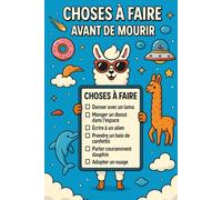 Carnet Choses à faire avant de mourir / Rêves fous à réaliser: Cahier ligné humoristique pour écrire tes rêves les plus fous et délirants avant de ... à rêver, à dessiner ou à vivre un jour.