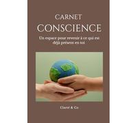 Carnet Conscience: Un espace pour revenir à ce qui est déjà présent en toi (Carnets Clarté & Co)