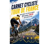 Carnet Cycliste Tour de France: Mon Carnet du Tour de France, 21 Étapes 2026 + Mes Sorties Vélo