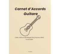 Carnet d’Accords Guitare: Crée, note et développe tes propres idées musicales