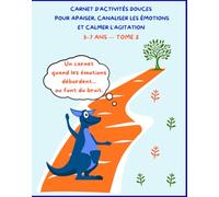 CARNET D’ACTIVITÉS DOUCES POUR APAISER, CANALISER LES ÉMOTIONS ET CALMER L’AGITATION 5-7 ANS - TOME 2: Tracés plus riches, pointillés avancés et ... la concentration et la gestion des émotions.