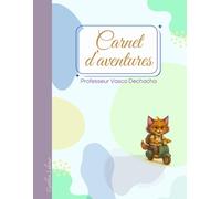 Carnet d’aventures avec le Professeur Vasco Dechacha: Cahier ligné A4 avec citations inspirantes et amusantes - 120 pages pour écrire, rêver et s’amuser