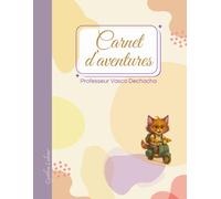 Carnet d’aventures - Professeur Vasco Dechacha :: cahier ligné A4 avec citations inspirantes - 120 pages pour écrire, rêver et s’amuser.