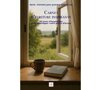 Carnet d’écriture inspirante: 60 jours d’inspiration pour développer votre plaisir d’écrire (Les carnets pour prendre soin de soi)
