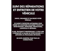 Carnet d’Entretien Automobile : Suivi des Réparations, Révisions et Dépenses du Véhicule: Registre de Maintenance Voiture - Historique Entretien, Kilométrage, Contrôles et Interventions Mécaniques