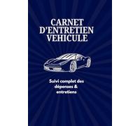Carnet d’entretien de véhicule | 90 pages - Suivi : entretiens, réparations, carburant, pneus, révisions, assurance, contrôle technique - format ... - historique, coûts et gestion du véhicule