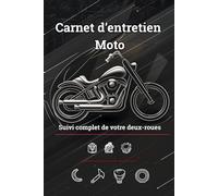 Carnet d’Entretien Moto - Suivi complet de votre deux-roues: Journal pratique pour motards : vidanges, pneus, freins, batterie, contrôles techniques et coûts