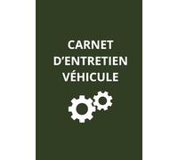 Carnet d’entretien véhicule à compléter: Suivi complet des réparations et maintenance auto - Format pratique 6x9 pouces - 100 pages
