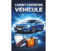Carnet d’Entretien véhicule: Livret de maintenance voiture à remplir | Suivi kilométrique, contrôle des filtres, vidanges, réparations | Idéal pour particuliers, garagistes, flottes pro