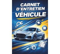 Carnet d’Entretien véhicule: Livret de maintenance voiture à remplir | Suivi kilométrique, contrôle des filtres, vidanges, réparations | Idéal pour particuliers, garagistes, flottes pro