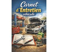 Carnet d’Entretien véhicule: Livret de maintenance voiture à remplir | Suivi kilométrique, contrôle des filtres, vidanges, réparations | Idéal pour particuliers, garagistes, flottes pro