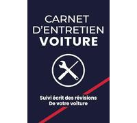Carnet d’entretien voiture: Carnet d'entretien de véhicule | Suivi écrit des révisions de votre voiture