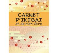 Carnet d’IKIGAI et de bien-être