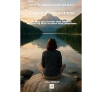 Carnet d’introspection: 60 jours pour écouter votre intuition, explorer vos choix et mieux vous comprendre (Les carnets pour prendre soin de soi)