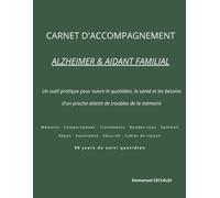 CARNET D'ACCOMPAGNEMENT ALZHEIMER & AIDANT FAMILIAL: Un outil pratique pour suivre le quotidien, la santé et les besoins d'un proche atteint de ... mémoire Mémoire 90 jours de suivi quotidien