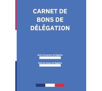 Carnet de Bons de Délégation: Suivi des Missions des Représentants du Personnel | 100 Pages | Format A4 (21 x 29,7 cm)
