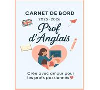 Carnet de bord 2025-2026 Prof d'anglais: L'agenda pédagogique qui vous aide à enseigner l’anglais avec intention, suivre vos élèves avec rigueur et vivre votre année avec cœur.