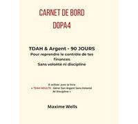 CARNET DE BORD DOPA 4: TDAH & Argent - 90 Jours pour reprendre le contrôle de tes finances sans volonté ni discipline