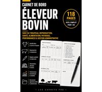 Carnet de Bord Éleveur Bovin: Suivi du troupeau, reproduction, santé, alimentation et gestion de l'exploitation (Les Carnets Pro)