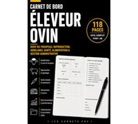 Carnet de Bord Éleveur Ovin: Suivi du troupeau, agnelages, santé, alimentation et gestion de l'exploitation (Les Carnets Pro)