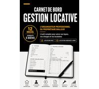 Carnet de Bord Gestion Locative: 12 mois pour suivre vos loyers, charges, locataires et la rentabilité de vos biens (Les Carnets Pro)