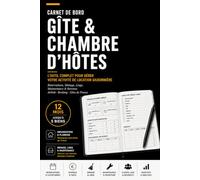 Carnet de Bord Gîte & Chambre d'Hôtes: Réservations, ménage, linge, maintenance, revenus, taxe de séjour et suivi client sur 12 mois (Les Carnets Pro)