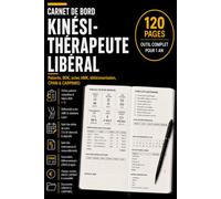 Carnet de Bord Kinésithérapeute Libéral: Suivi des patients, bilans BDK, actes AMK, CPAM, comptabilité et organisation annuelle (Les Carnets Pro)