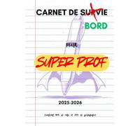 Carnet de Bord pour Super Prof : Agenda scolaire enseignant 2025-2026 - Organisation, planning hebdomadaire et suivi des élèves - Format A4: Planner ... - 100 pages (Les carnets pour Super Prof)
