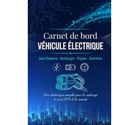 Carnet de bord véhicule électrique: Suivi batterie SOH, recharges, trajets et entretien pour voiture électrique - 120 fiches à compléter