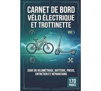 Carnet De Bord Vélo Électrique Et Trottinette: Suivi Du Kilométrage, Batterie, Pneus, Entretien Et Réparations
