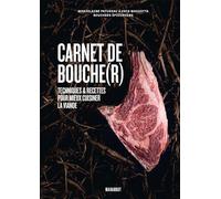 Carnet de bouche(r): Techniques & recettes pour mieux cuisiner la viande: 31653