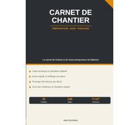 Carnet de Chantier: Le carnet de l'artisan et de l'auto-entrepreneur du bâtiment - Préparation, chiffrage, pointage des heures, matériaux et réception | 25 chantiers · 108 pages