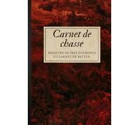 Carnet de Chasse Actualisé - Registre de Prélèvements Officiel pour Chasseur: Livre de Chasse pratique pour Noter Vos Tableaux de Chasse, Observations ... | Battue, Affût, Piégeage | Cadeau Chasseur