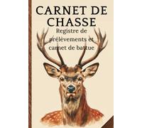 Carnet de Chasse Actualisé - Registre de Prélèvements Officiel pour Chasseur: Suivi Gibier, Météo, Participants | Grand & Petit Gibier | Battue, Affût, Piégeage | Cadeau Chasseur