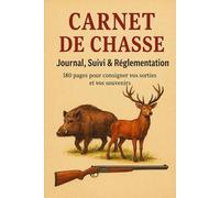 Carnet de Chasse du Chasseur Passionné: Journal, Suivi et Règlementation