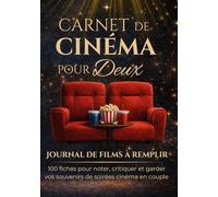 Carnet de Cinéma pour Deux: Journal de films à remplir - 100 fiches pour noter, critiquer et garder vos souvenirs de soirées cinéma en couple ou entre amis