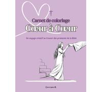 Carnet de coloriage : Cœur à Cœur: Un voyage créatif au travers des promesses de la Bible