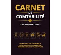 Carnet de Comptabilité A4: Pour travailleurs autonomes et petites entreprises du Canada - Revenus, dépenses, factures, kilométrage, TPS/TVQ, profits nets, sommaires mensuels et bilans annuels