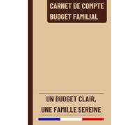 Carnet de Compte Budget Familial: Cahier de Suivi Budget Mensuel pour une Gestion Parfaite des Finances Familiales ou Personnelles | 120 Pages
