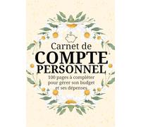 carnet de compte personnel: Livre de compte pour gérer vos dépenses et votre budget | Journal de trésorerie pour planifier votre budget hebdomadaire ... familial pour gérer les finances personnelles