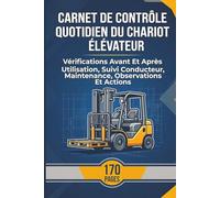 Carnet De Contrôle Quotidien Du Chariot Élévateur: Vérifications Avant Et Après Utilisation, Suivi Conducteur, Maintenance, Observations Et Actions