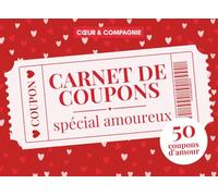 Carnet de Coupons Spécial Amoureux: 50 Coupons d’Amour à Offrir - Pour les Couples, Cadeau parfait pour la Saint-Valentin, Anniversaire de Couple ou de Mariage