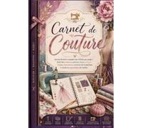 Carnet de Couture: Journal de bord à remplir avec 8 fiches par projet : Suivi des créations, patrons, tissus, croquis, inspirations, notes et, ... machine à coudre et organisation de l'atelier