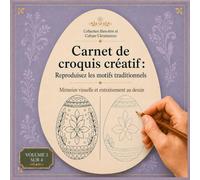 Carnet de croquis créatif : Reproduisez les motifs traditionnels - Mémoire visuelle et entraînement au dessin (Collection Bien-être et Culture Ukrainienne)