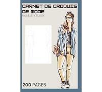 Carnet de Croquis de Mode, Modèle Féminin: 200 Figures de Mannequins pour Créer, Imaginer et Styliser Vos Propres Collections de Mode