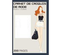 Carnet de croquis de mode, Modèle Féminin: 200 Silhouettes de Mannequins pour Donner Vie à Vos Créations de Mode - L'outil Parfait pour Styliste et Créateur de Mode