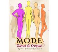 Carnet de Croquis Mode Stylisme | Silhouettes Féminines: Ce Carnet de Croquis de Mode avec des Modèles de Silhouettes Féminines Légèrement Dessinées ... D'esquisser vos Modèles de Mode Immédiatement