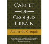 Carnet de Croquis Urban Sketching: Cahier de croquis A4 · 110 pages blanches avec grille légère et règle des tiers · Pour artistes urbains débutants et confirmés