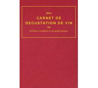 Carnet de dégustation de vin : Guide complet pour apprendre à déguster un vin | 50 fiches à remplir pour noter et évaluer vos dégustations de vin | Idée cadeau pour les épicuriens